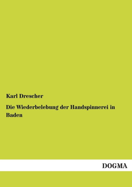 Cover for Karl Drescher · Die Wiederbelebung der Handspinnerei in Baden (Paperback Book) [German edition] (2012)