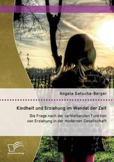 Cover for Ange Gatscha-berger · Kindheit Und Erziehung Im Wandel Der Zei (Taschenbuch) (2015)