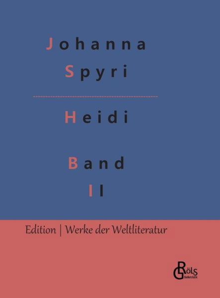 Heidi - Johanna Spyri - Kirjat - Gröls Verlag - 9783988283023 - perjantai 11. marraskuuta 2022