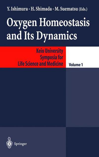 Oxygen Homeostasis and Its Dynamics - Keio University International Symposia for Life Sciences and Medicine - Y Ishimura - Books - Springer Verlag, Japan - 9784431702023 - 1998