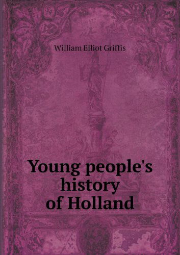 Cover for William Elliot Griffis · Young People's History of Holland (Paperback Book) (2013)