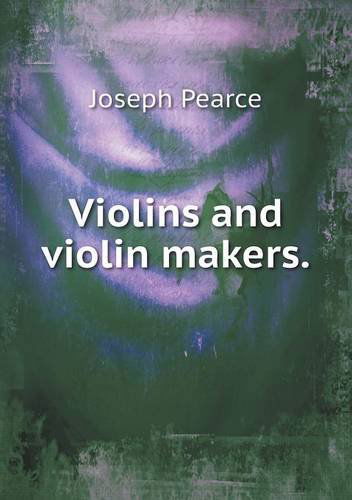 Cover for Joseph Pearce · Violins and Violin Makers (Paperback Book) (2013)