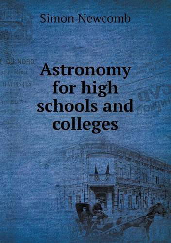 Cover for Simon Newcomb · Astronomy for High Schools and Colleges (Paperback Book) (2013)