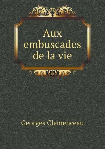 Cover for Georges Clemenceau · Aux Embuscades De La Vie (Paperback Book) [French edition] (2013)