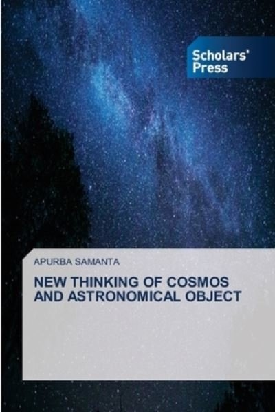 Cover for Apurba Samanta · New Thinking of Cosmos and Astronomical Object (Pocketbok) (2021)