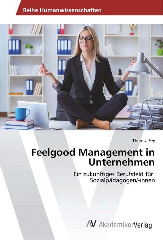Cover for Fey · Feelgood Management in Unternehmen (Bok)