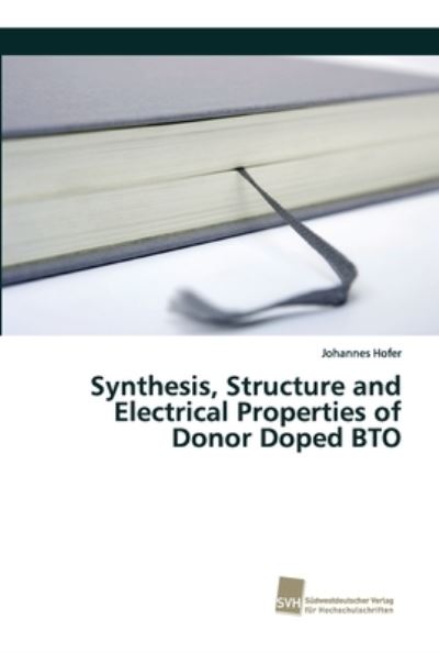 Synthesis, Structure and Electric - Hofer - Livros - - 9786202320023 - 7 de agosto de 2017