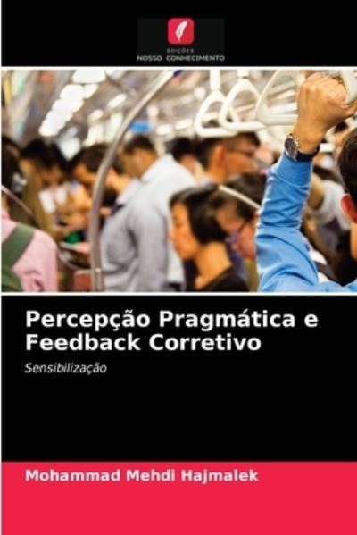 Cover for Mohammad Mehdi Hajmalek · Percepcao Pragmatica e Feedback Corretivo (Paperback Book) (2021)