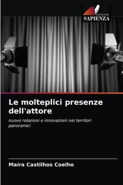 Le molteplici presenze dell'attore - Maíra Castilhos Coelho - Books - Edizioni Sapienza - 9786203208023 - January 11, 2021