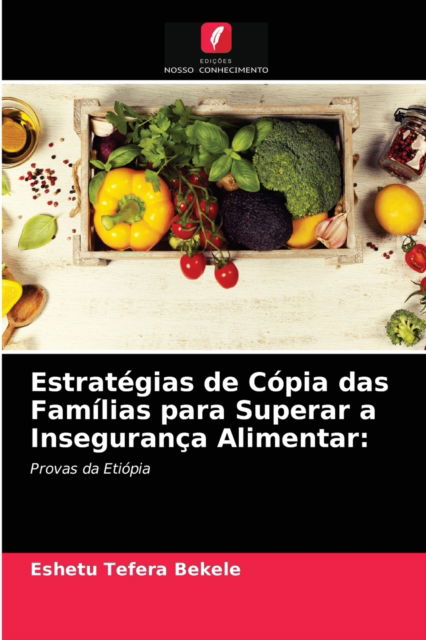 Cover for Eshetu Tefera Bekele · Estrategias de Copia das Familias para Superar a Inseguranca Alimentar (Paperback Bog) (2021)