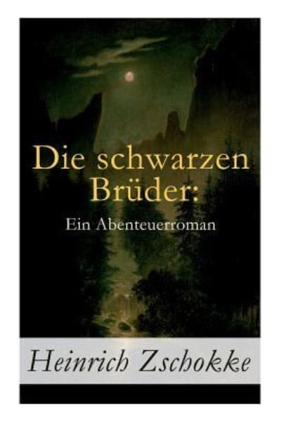 Cover for Heinrich Zschokke · Die schwarzen Bruder (Paperback Bog) (2017)