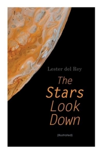 Cover for Lester Del Rey · The Stars Look Down (Illustrated) (Taschenbuch) (2020)