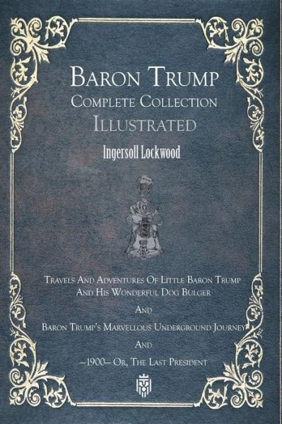 Cover for Ingersoll Lockwood · Travels And Adventures Of Little Baron Trump And His Wonderful Dog Bulger (Paperback Book) (2021)