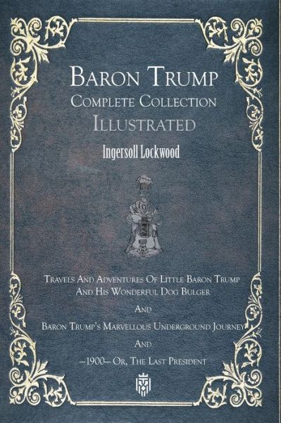 Travels And Adventures Of Little Baron Trump And His Wonderful Dog Bulger - Ingersoll Lockwood - Books - Entreacacias - 9788418938023 - July 1, 2021