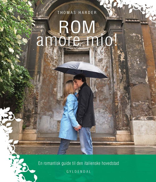 ROM amore mio! - Thomas Harder - Bøger - Gyldendal - 9788702071023 - 3. april 2009