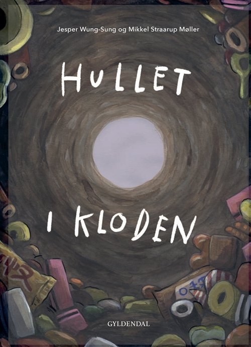 Cover for Jesper Wung-Sung · Hul igennem: Hul igennem. Hullet i kloden (Gebundesens Buch) [1. Ausgabe] (2019)