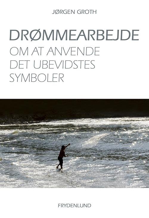 Jørgen Groth · Drømmearbejde (Sewn Spine Book) [3. wydanie] (2014)