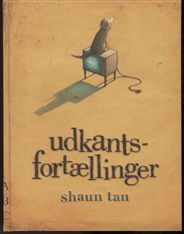 Cover for Shaun Tan · Udkantsfortællinger (Bound Book) [1. Painos] [Indbundet] (2010)