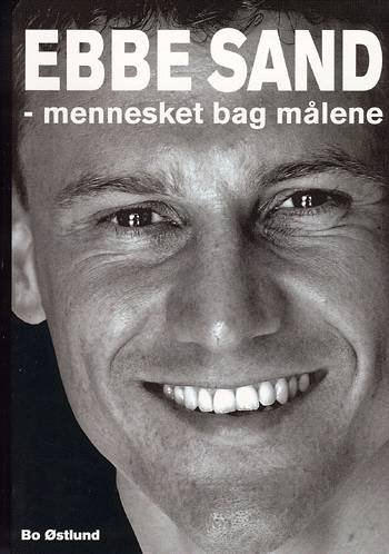 Cover for Bo Østlund · Ebbe Sand - mennesket bag målene (Sewn Spine Book) [1º edição] (2002)