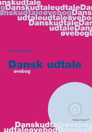 Dansk udtale - øvebog - Lisbet Thorborg - Kirjat - Synope - 9788791909023 - tiistai 31. joulukuuta 2013