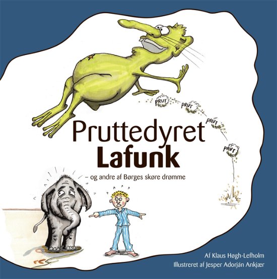 Cover for Klaus Høgh-Lefholm · Pruttedyret Lafunk - og andre af Børges skøre drømme (Hardcover bog) [1. udgave] (2016)