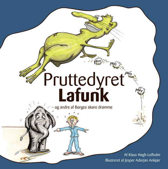 Cover for Klaus Høgh-Lefholm · Pruttedyret Lafunk - og andre af Børges skøre drømme (Hardcover bog) [1. udgave] (2016)