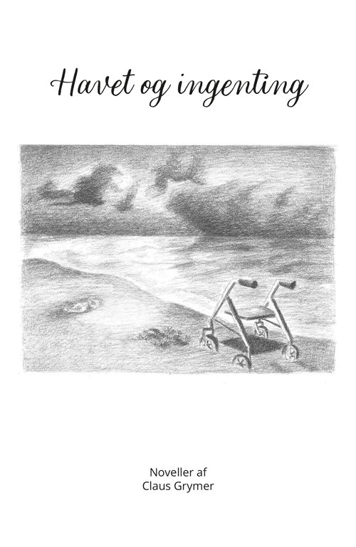 Cover for Claus Grymer · Havet og ingenting (Sewn Spine Book) [1. Painos] (2022)