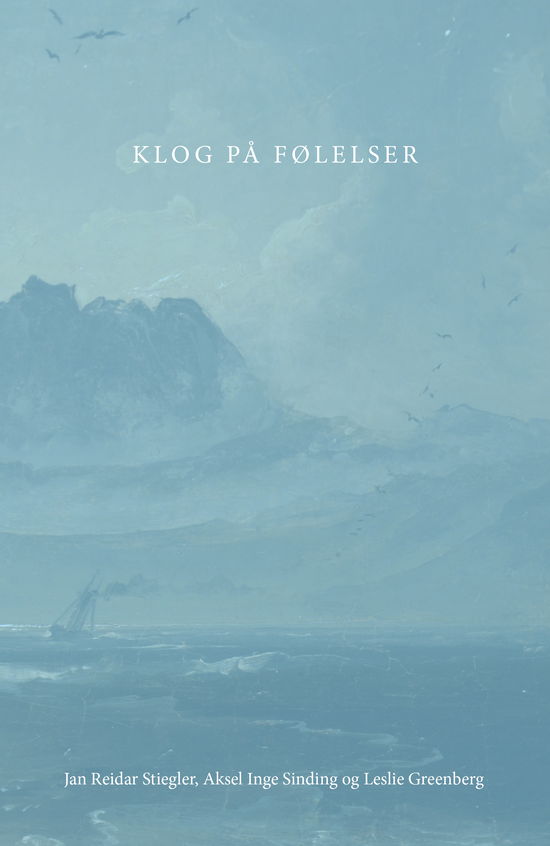 Cover for Aksel Inge Sinding og Leslie Greenberg Jan Reidar Stiegler · Klog på følelser (Paperback Book) [1th edição] (2024)