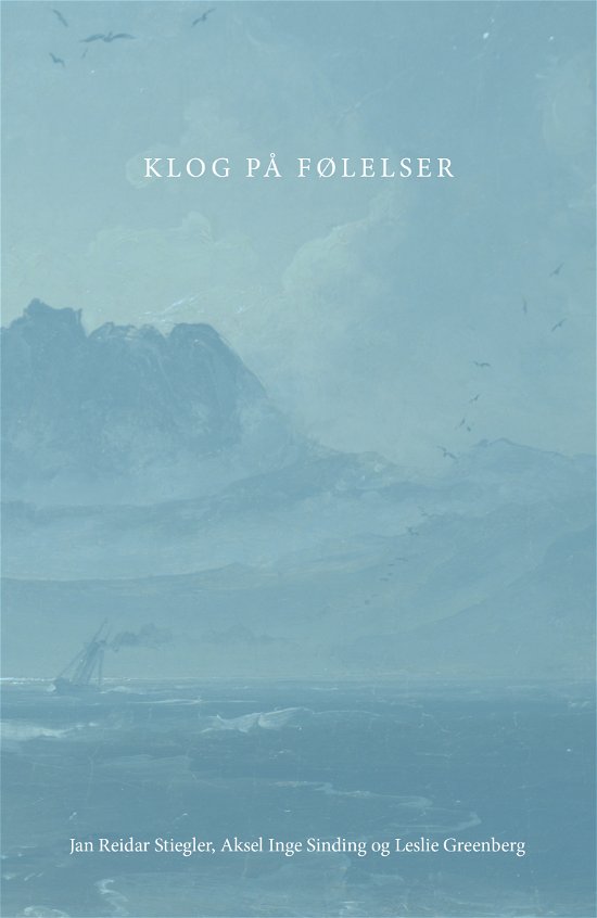 Cover for Aksel Inge Sinding og Leslie Greenberg Jan Reidar Stiegler · Klog på følelser (Pocketbok) [1:a utgåva] (2024)