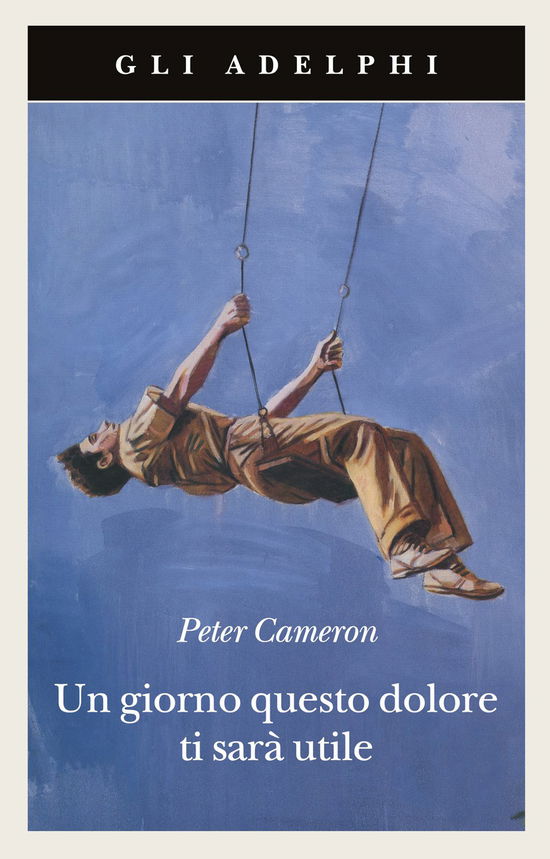 Cover for Peter Cameron · Un Giorno Questo Dolore Ti Sara Utile (Book)