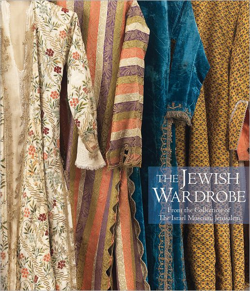 Cover for Noam Bar'am-ben Yossef · The Jewish Wardrobe: From the Collection of The Israel Museum, Jerusalem (Hardcover Book) (2012)