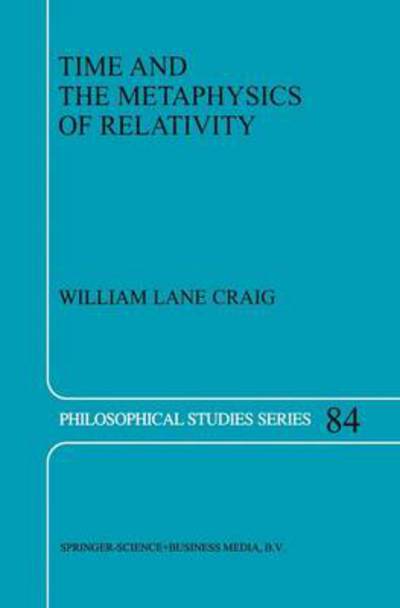 Cover for W.L. Craig · Time and the Metaphysics of Relativity - Philosophical Studies Series (Paperback Book) [Softcover reprint of hardcover 1st ed. 2001 edition] (2010)