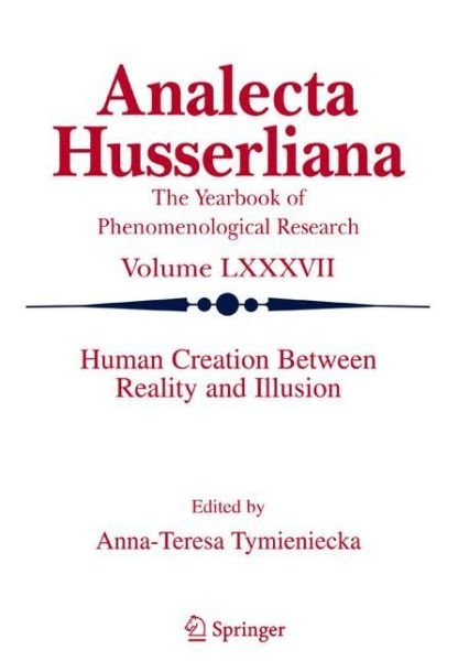 Cover for A-t Tymieniecka · Human Creation Between Reality and Illusion - Analecta Husserliana (Pocketbok) [Softcover reprint of hardcover 1st ed. 2005 edition] (2010)