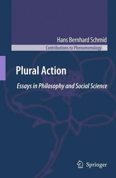 Hans Bernhard Schmid · Plural Action: Essays in Philosophy and Social Science - Contributions to Phenomenology (Paperback Book) [Softcover reprint of hardcover 1st ed. 2009 edition] (2010)