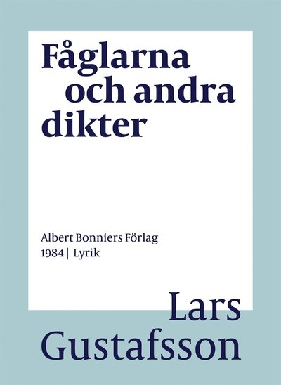 Cover for Lars Gustafsson · Fåglarna och andra dikter (ePUB) (2016)