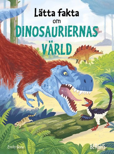 Lätta fakta: Lätta fakta om dinosauriernas värld - Emily Bone - Livros - Berghs - 9789150224023 - 10 de agosto de 2021