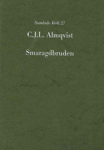 Cover for Carl Jonas Love Almqvist · Almqvist samlade verk: Smaragdbruden : följderna af ett rikt nordiskt arf (Bound Book) (2001)