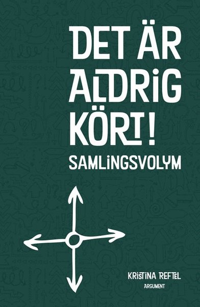 Cover for Kristina Reftel · Det är aldrig kört!: Det är aldrig kört! : Samlingsvolym (Bound Book) (2004)