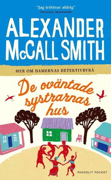 Cover for Alexander McCall Smith · Damernas detektivbyrå: De oväntade systrarnas hus (Paperback Book) (2019)