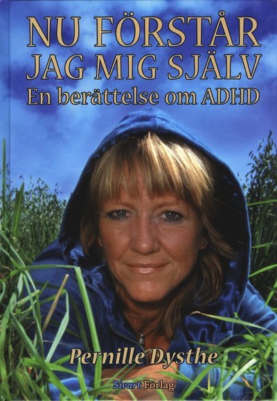 Cover for Pernille Dysthe · Nu förstår jag mig själv : en berättelse om ADHD (Bound Book) (2007)