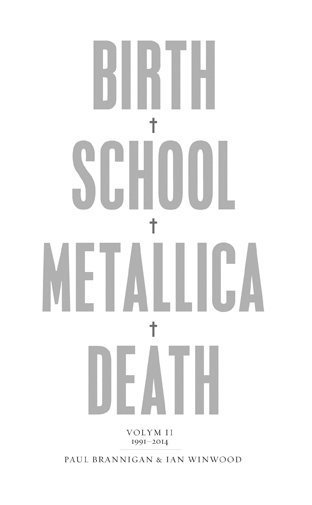 Cover for Ian Winwood · Birth, school, Metallica, death. Vol. 2, 1991-2014 (Bound Book) (2015)