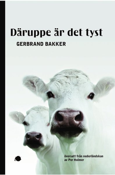 Cover for Gerbrand Bakker · Däruppe är det tyst (Book) (2015)