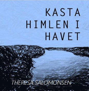 Cover for Theresa Salomonsen · Kasta himlen i havet (Book) (2019)