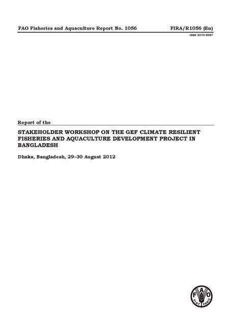 Cover for Food and Agriculture Organization of the United Nations · Report of the Stakeholder Workshop on the GEF Climate Resilient Fisheries and Aquaculture Development Project in Bangladesh, 29-30 August 2012, Dhaka, Bangladesh - FAO Fisheries and Aquaculture Reports (Paperback Bog) (2015)