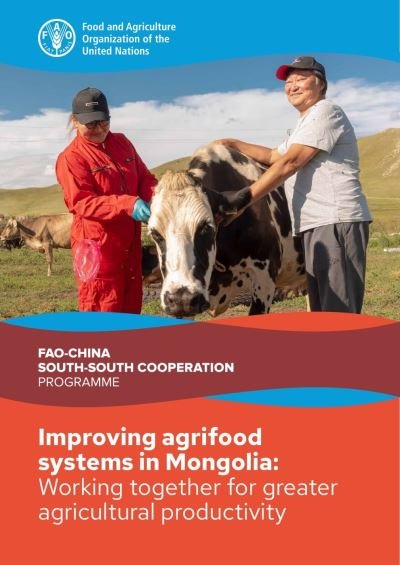 Cover for Food and Agriculture Organization · Improving agrifood systems in Mongolia: working together for greater agricultural productivity (Paperback Book) (2022)