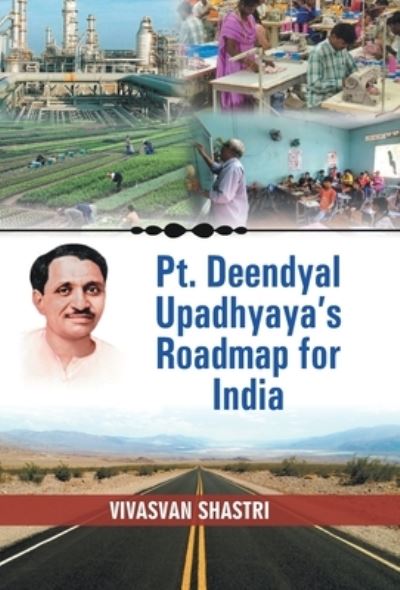 Cover for Vivasvan Shastri · Pt. Deendayal Upadhyaya's Roadmap for India (Hardcover Book) (2020)