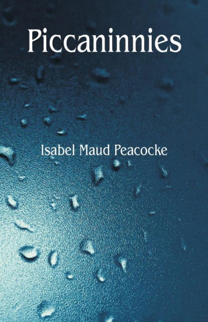 Cover for Isabel Maud Peacocke · Piccaninnies (Paperback Book) (2018)