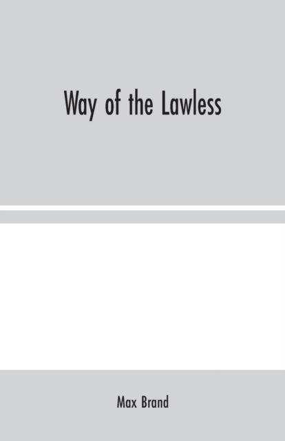 Way of the Lawless - Max Brand - Książki - Alpha Edition - 9789354024023 - 10 sierpnia 2020