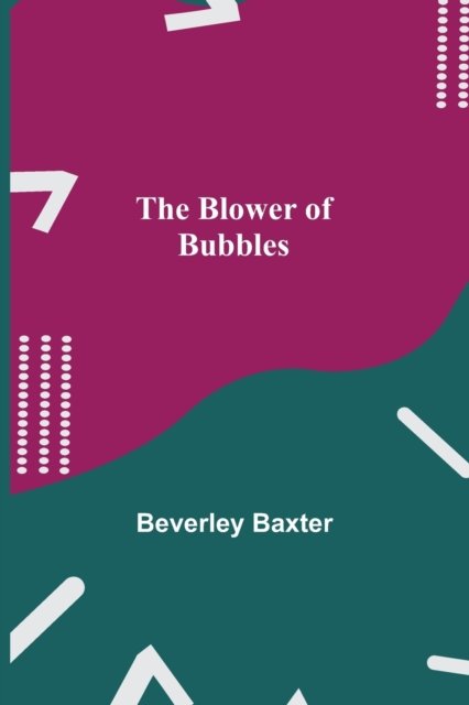 Cover for Beverley Baxter · The Blower of Bubbles (Paperback Bog) (2021)