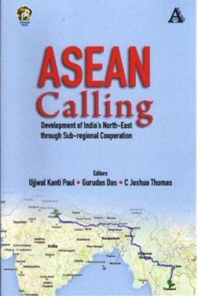 Cover for Ujjwal Kanti Paul · ASEAN Calling: Development of India's North-East through Sub-Regional Cooperation (Hardcover bog) (2017)